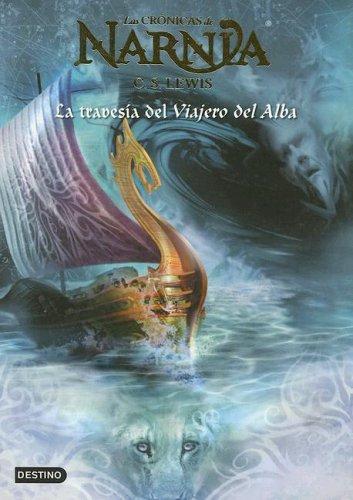 C. S. Lewis: La Travesia Del Viajero Del Alba (Paperback, Spanish language, 2005, Destino Ediciones, Destino)