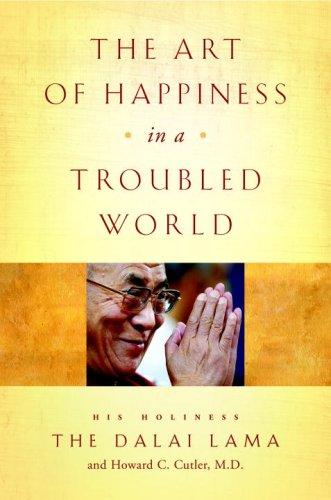 14th Dalai Lama, Howard C. Cutler: The Art of Happiness in a Troubled World (Hardcover, 2009, Doubleday)