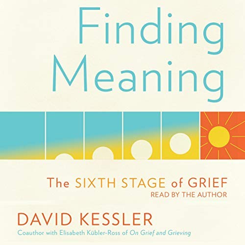 David Kessler: Finding Meaning (AudiobookFormat, 2019, Simon & Schuster Audio and Blackstone Publishing)