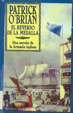 Patrick O'Brian, Patrick Ob4brian: El reverso de la medalla : una novela de la Armada inglesa (1998, Edhasa)