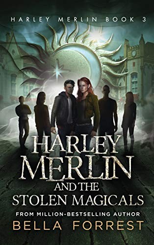 Bella Forrest: Harley Merlin and the Stolen Magicals (Hardcover, 2018, Nightlight Press)