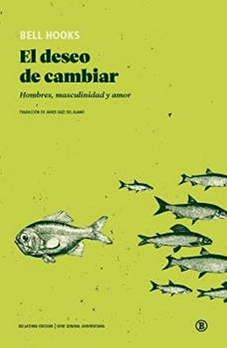 bell hooks, Javier Saez: El deseo de cambiar (Paperback, Bellaterra Edicions)