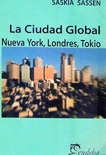 Saskia Sassen: La ciudad global: (Paperback, Spanish language, 1999, Eudeba)