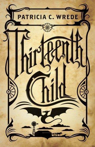 Patricia Wrede: Thirteenth Child (Frontier Magic, #1) (2009)