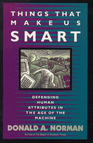 Donald Norman: Things That Make Us Smart (1994, Addison Wesley Publishing Company)