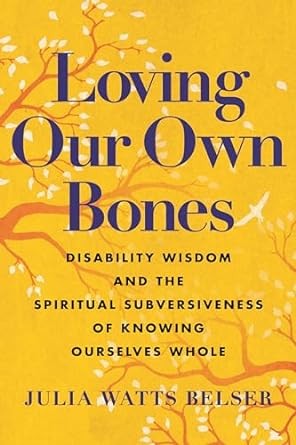 Julia Watts Belser: Loving Our Own Bones (2023, Beacon Press)