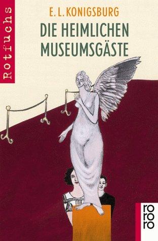 E. L. Konigsburg, Stefanie Harjes: Die heimlichen Museumsgäste. (Paperback, 2000, Rowohlt Tb.)