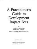 Julian C. Juergensmeyer, Arthur C. Nelson, James C. Nicholas: Practitioner's Guide to Development Impact Fees (Hardcover, 1992, American Planning Association)