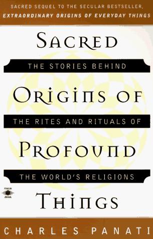 Charles Panati: Sacred origins of profound things (1996, Penguin Arcana, Penguin (Non-Classics))