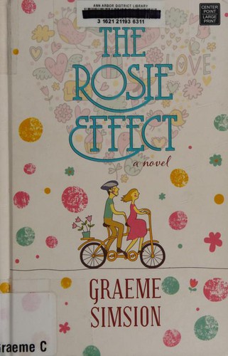 Graeme C. Simsion: The Rosie effect (2015, Center Point Large Print)