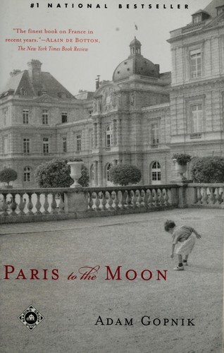 Adam Gopnik: Paris to the moon (2001, Random House Trade Paperbacks)