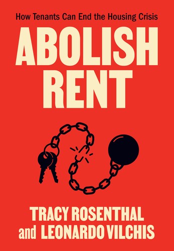 Tracy Rosenthal, Leonardo Vilchis: Abolish Rent (EBook, 2024, Haymarket Books)