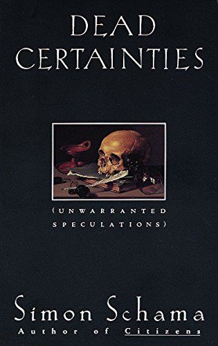 Simon Schama: Dead certainties (1991, Knopf)