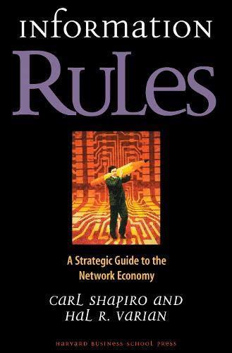 Carl Shapiro, Hal R. Varian: Information Rules: A Strategic Guide to the Network Economy (1998)