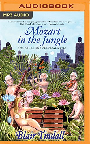 Blair Tindall, Amanda Ronconi: Mozart in the Jungle (AudiobookFormat, 2016, Audible Studios on Brilliance Audio, Audible Studios on Brilliance)