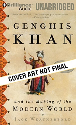 Jack Weatherford: Genghis Khan and the Making of the Modern World (AudiobookFormat, Brilliance Audio)