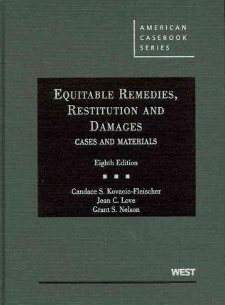 Candace S. Kovacic-Fleischer, Jean Love, Grant Nelson: Equitable Remedies, Restitution and Damages (2011)