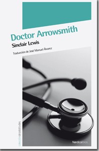 Sinclair Lewis, José Manuel Álvarez Flórez: Doctor Arrowsmith (Spanish language, 2011, Nórdica)