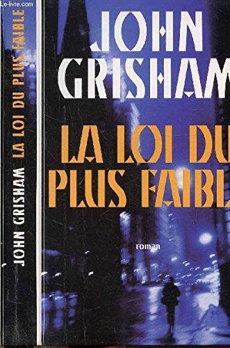 John Grisham: La loi du plus faible : roman (French language, 1999, le Grand livre du mois)