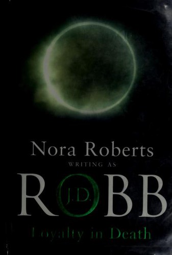 Nora Roberts: Loyalty in Death (Paperback, 2004, Piatkus Books)