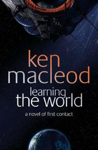 Ken MacLeod: Learning the World (Hardcover, Orbit)