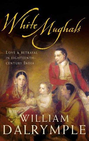 William Dalrymple: White Mughals (2002)