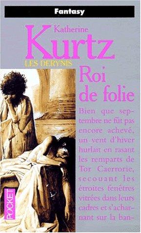 Katherine Kurtz: Les Derynis. 4, Roi de folie (Paperback, 1995, Pocket)