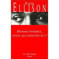 Ralph Ellison: Homme invisible, pour qui chantes-tu ? (French language)