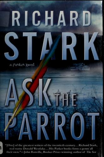 Richard Stark: Ask the parrot (Hardcover, 2006, Mysterious Press)