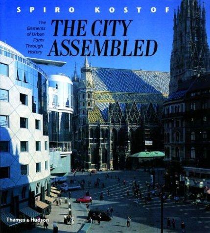 Spiro Kostof: The City Assembled (Paperback, 2005, Thames & Hudson)