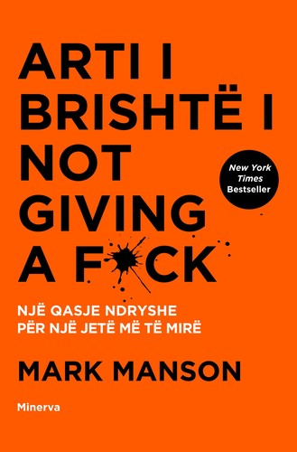 Mark Manson: Arti i brishtë i Not Giving a Fuck (Albanian language, 2017, Minerva)