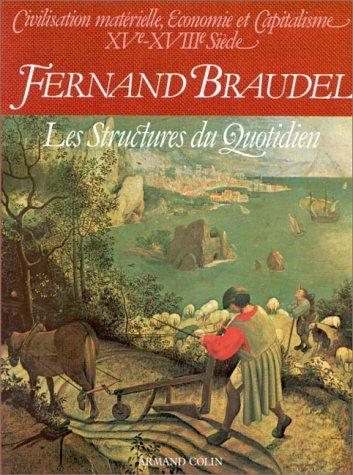 Fernand Braudel: Civilisation matérielle, économie et capitalisme, XVe-XVIIIe siècle. Tome 1 : Les structures du quotidien (French language, 1986, Armand Colin)