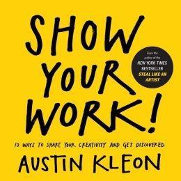 Austin Kleon: Show Your Work! (2014)