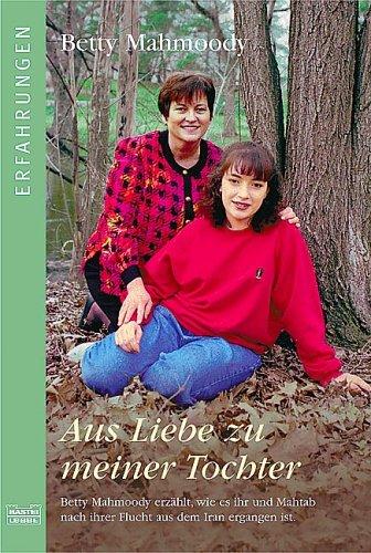 Betty Mahmoody: Aus Liebe zu meiner Tochter. ( Erfahrungen). (Paperback, German language, 1993, Lübbe)