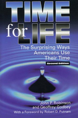 John P. Robinson, Geoffrey Godbey: Time for Life : Surprising Ways Americans Use Their Time (1997, Penn State University Press)