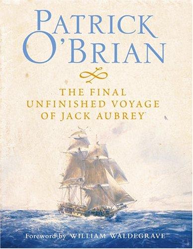 Patrick O'Brian: The Final, Unfinished Voyage of Jack Aubrey (Hardcover, HarperCollins Publishers Ltd)