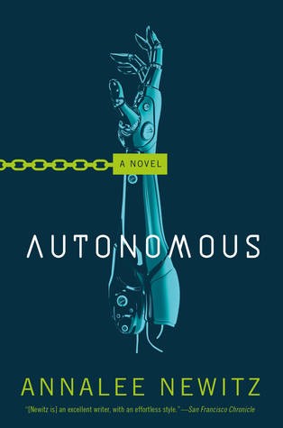 Annalee Newitz: Autonomous (Hardcover, 2017, Tor)