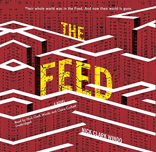 Nick Clark Windo: The Feed (AudiobookFormat, HarperCollins Publishers and Blackstone Audio)