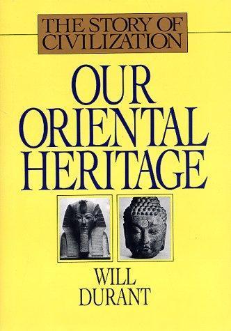 Will Durant: Our Oriental Heritage (The Story of Civilization, #1)