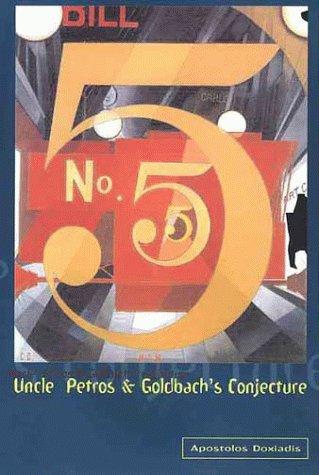 Apostolos K. Doxiadēs: Uncle Petros and Goldbach's conjecture (2000, Bloomsbury)