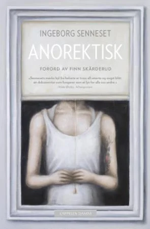 Ingeborg Senneset: Anorektisk (Norwegian language, Cappelen Damm)