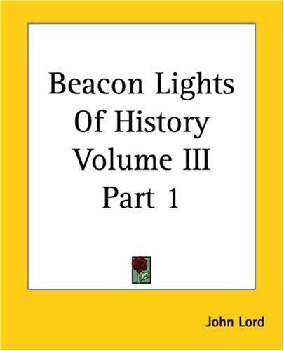 John Lord: Beacon Lights Of History (Paperback, 2004, Kessinger Publishing)