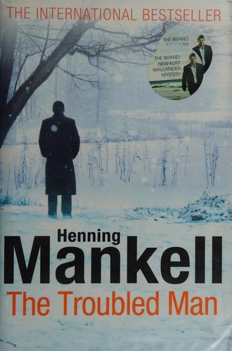 Henning Mankell: The troubled man (2011, Harvill Secker, Harvill Press)