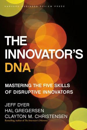 Clayton Christensen, Jeff Dyer, Hal B. Gregersen: The Innovator's DNA