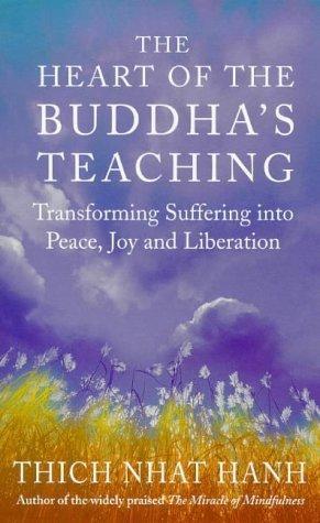 Thích Nhất Hạnh: The Heart of Buddha's Teaching: Transforming Suffering into Peace, Joy & Liberation : the Four Noble Truths, the Noble Eightfold Path, and Other Basic Buddhist Teachings (1999)