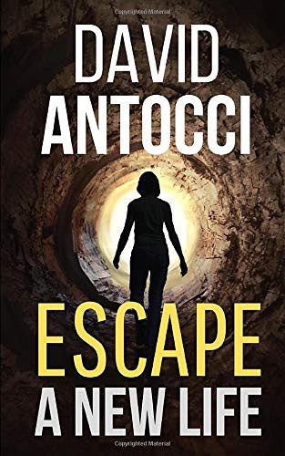 David Antocci: Escape, A New Life (Paperback, Independently published)