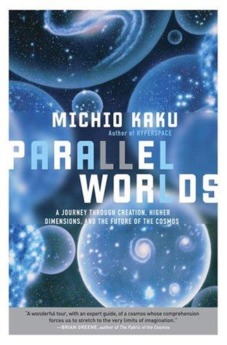 Michio Kaku: Parallel Worlds (Doubleday)