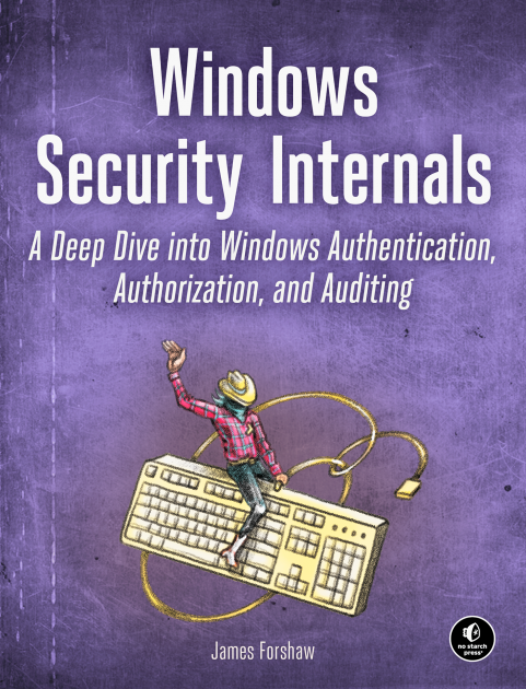 James Forshaw: Windows Security Internals (2024, No Starch Press, Incorporated)