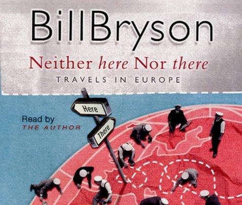 Bill Bryson: Neither Here Nor There (AudiobookFormat, Corgi Audio)