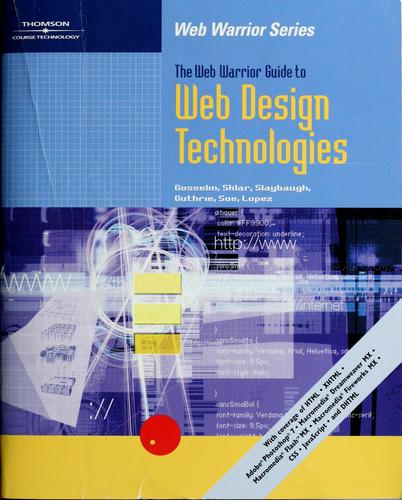 Don Gosselin, Joel Sklar, Matt Slaybaugh, Ruth Guthrie, Louise Soe: The web warrior guide to Web design technologies (2003, Thomson/Course Technology)